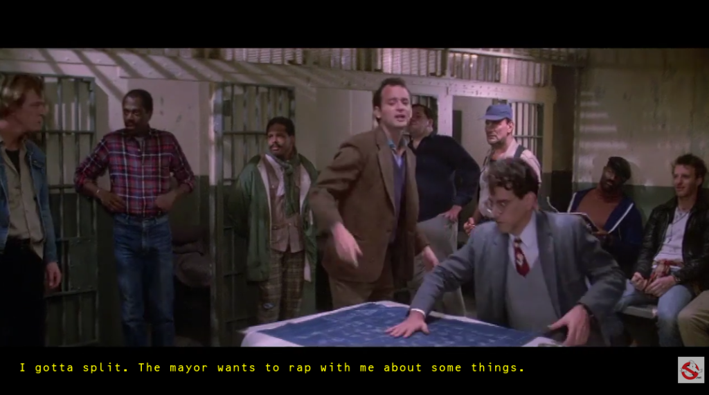  I gotta split. The mayor wants to rap with me about some things.